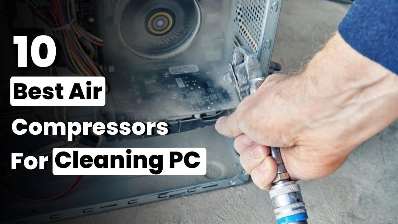 Best Air Compressor For Cleaning PC