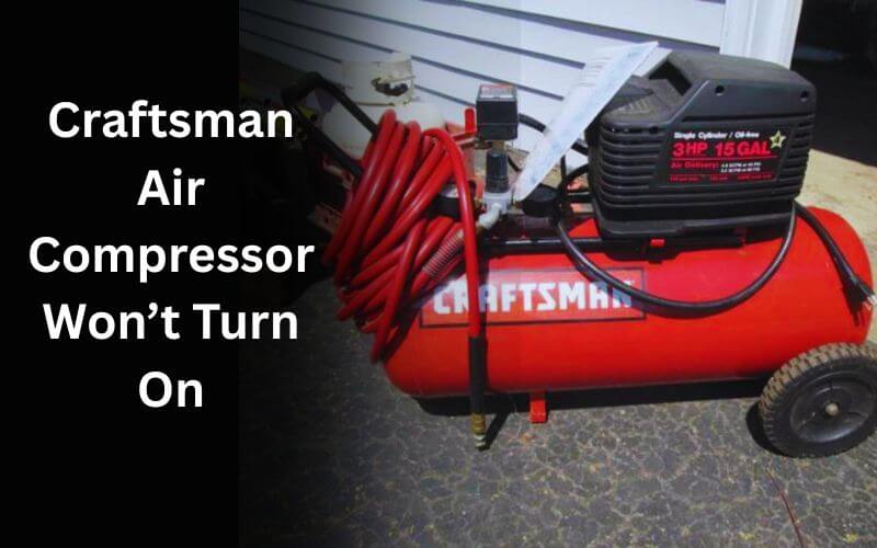 Craftsman Air Compressor Won’t Turn On