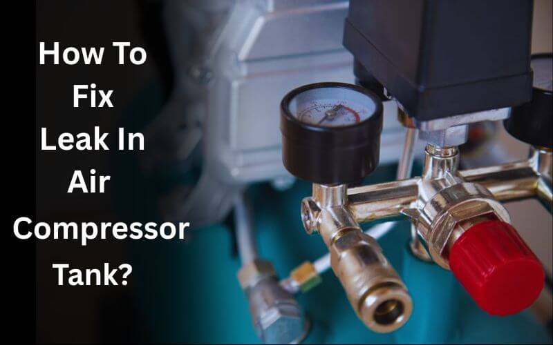 How To Fix Leak In Air Compressor Tank