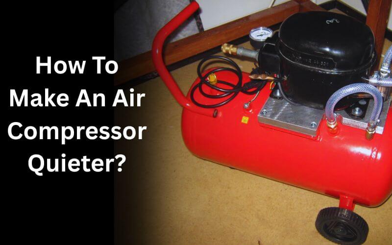 How To Make An Air Compressor Quieter