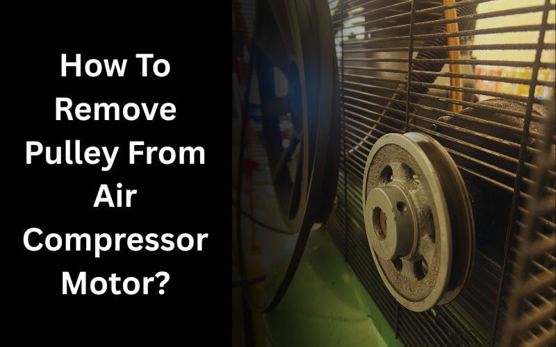 How To Remove Pulley From Air Compressor Motor