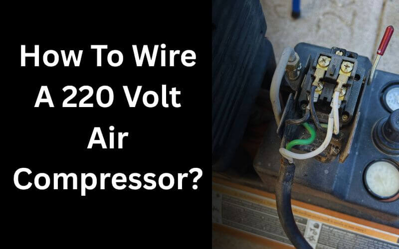 How To Wire A 220 Volt Air Compressor