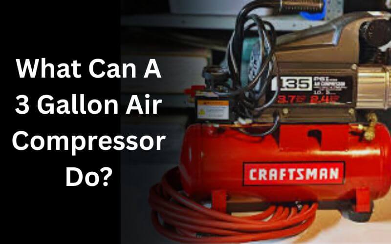 What Can A 3 Gallon Air Compressor Do