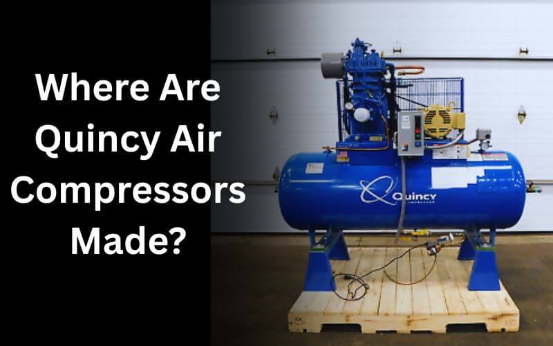 Where Are Quincy Air Compressors Made